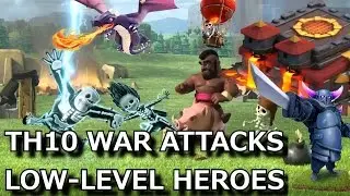 TH10 War Attacks ~~ Low Level Heroes