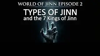 World of Jinn | 7 Kings of the Jinn | Episode 2 - Abu Ubayd Al Jazairi 