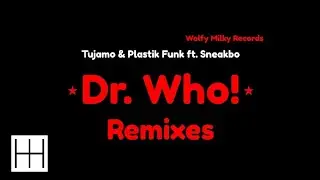 Tujamo & Plastik Funk ft. Sneakbo - Dr. Who (TS7 Remix) (Audio)