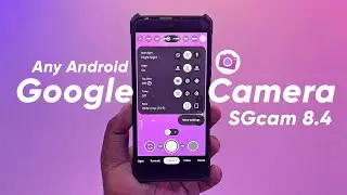 Google Camera (SGcam 8.4) King👑for Any Android | Best Google Camera Settings
