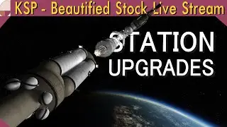 Station Fuel Module | KERBAL SPACE PROGRAM Beautified Stock Live Stream