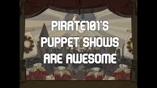 Pirate101 - Puppet Shows are amazing, and here's why