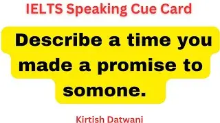 Describe a time you made a promise to someone | ielts speaking cue card topic