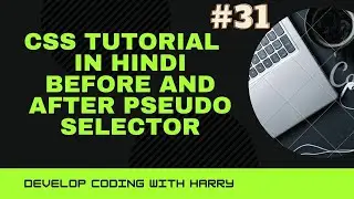 CSS Tutorial :- Before And After Pseudo Selectors #CodingWithHarry