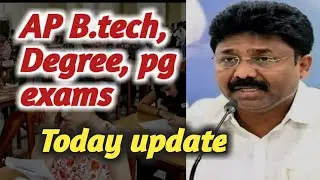 Ap B.tech, Degree pg  exams latest update |