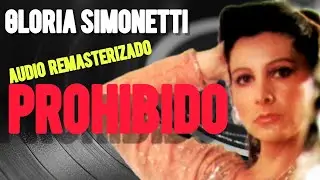 Gloria Simonetti | PROHIBIDO | Audio 💯% Remasterizado / 2021.
