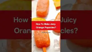 How To Make Juicy Orange Popsicles? #shorts