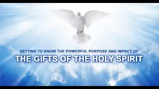 Getting to Know the Powerful Purpose and Impact of The Gifts of the Holy Spirit