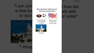 Non American talking to an American starter pack meme #Memes