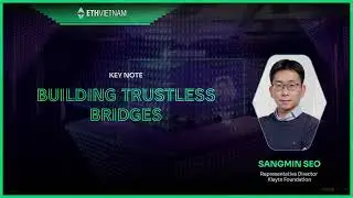 [Key note] Building trustless bridges by| Sangmin Seo (Reprsentive Director Klaytn Foundation)