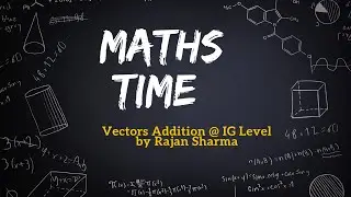 Triangle's Law of Vector Addition @ IG Level