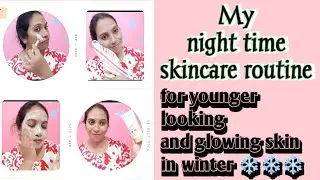 Best night time skincare routine for younger looking and glowing skin in winter//glowing skin care