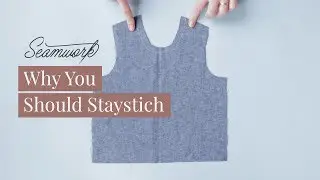 Snippets: Why You Should Staystitch