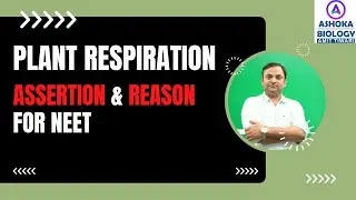 Decoding Plant Respiration for NEET 2024: Assertion & Reason | Ashoka Biology