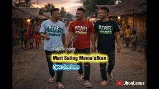 Lagu Kupang Terbaru || Mari Saling Mema'afkan || Cipta: Jhon Lanus
