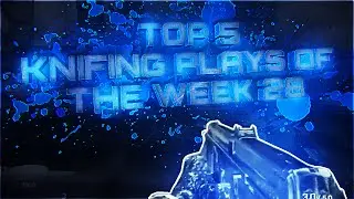 Top 5 Knifing Plays - Week 28 w/ Dare Chosen! (Multi-Cod!)