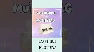 5 Ideen #plotten zum #Muttertag 🌺 Einfache #Plotter Projekte f&uuml;r Muttertag - perfekt f&uuml;r #cricut