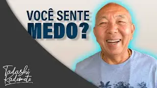 O QUE FAZER COM O MEDO? - Tadashi Kadomoto