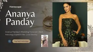 Ananya Panday Kundli Marriage Secrets | Nadi Astrology Explains Her Love Destiny