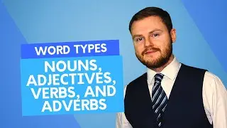 Существительные, прилагательные, глаголы, наречия | Типы слов