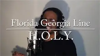 Florida Georgia Line - H.O.L.Y.  (Ntangbl Cover)