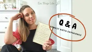 Honest Birth Experience | Q&A