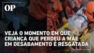 Veja o momento em que crian&ccedil;a que perdeu a m&atilde;e em desabamento &eacute; resgatada: &ldquo;Me tira daqui&rdquo;