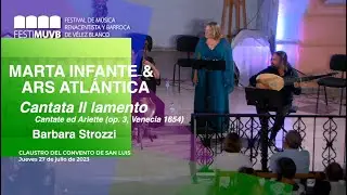 Marta Infante y Ars Atl&aacute;ntica. Il lamento. Barbara Strozzi. FESTIMUVB 2023