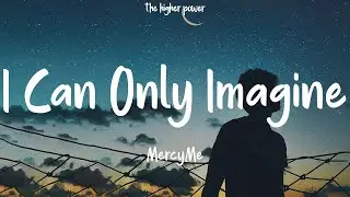 MercyMe - I Can Only Imagine (Lyrics)