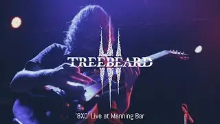 Treebeard - 8x0 (LIVE at Manning Bar, Sydney)