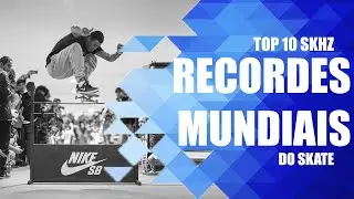 RECORDES MUNDIAIS DE SKATE | TOP 10 SKHZ