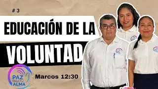 Educaci&oacute;n de la Voluntad | Educaci&oacute;n para la Eternidad
