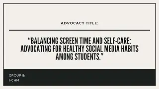 Balancing Screen Time and Self-Care: Advocating for Healthy Social Media Habits Among Students.