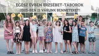 Egész évben Erzsébet-táborok: 2025-ben is várunk Benneteket!