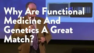 Why Are Functional Medicine And Genetics A Great Match? [James Maskell]