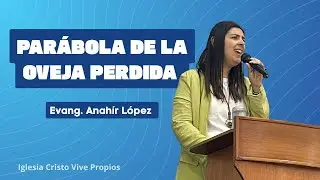 PAR&Aacute;BOLA DE LA OVEJA PERDIDA// EV ANAHIR L&Oacute;PEZ CRISTO VIVE PROPIOS