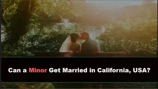 Can a Minor Get Married in California, USA?