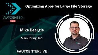 Optimizing Apps for Large File Storage | AutoEnter Live 2022