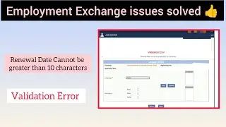 Renewal Date Cannot be greater than 10 characters | Validation Error  | Employment Exchange issues 
