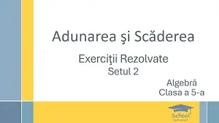 Adunarea si scaderea numerelor naturale - Exercitii rezolvate - Setul 2
