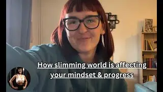 How slimming world is affecting your mindset & progress