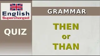 THEN or THAN  -  Do you know the difference? | QUIZ