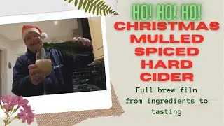 Making a Christmas Mulled Spiced Hard Apple Cider: 8% ABV
