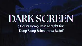 3 Hours Heavy Rain at Night for Deep Sleep & Insomnia Relief