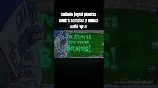 plantas contra zombies y nunca sali&oacute;