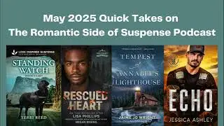 May 2025 Quick Takes in Christian Romantic Suspense (Episode 141)