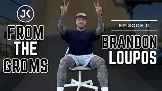FROM THE GROMS | Episode 11 : Brandon Loupos