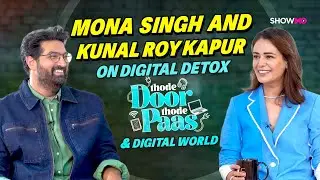 Mona Singh and Kunal Roy Kapur on Thode Door Thode Pass & Digital Detox