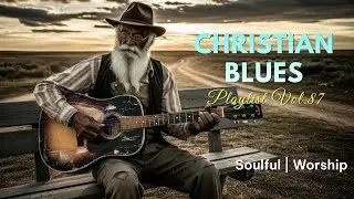 【Christian Blues 2026】Stay with me, Jesus! | Soulful Worship