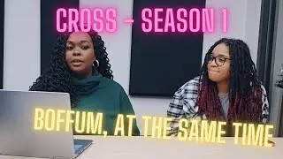 REVIEW: Cross Season 1 - Boffum, At The Same Time